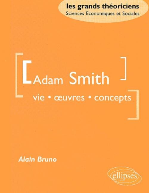 Smith Adam - Vie, oeuvres, concept