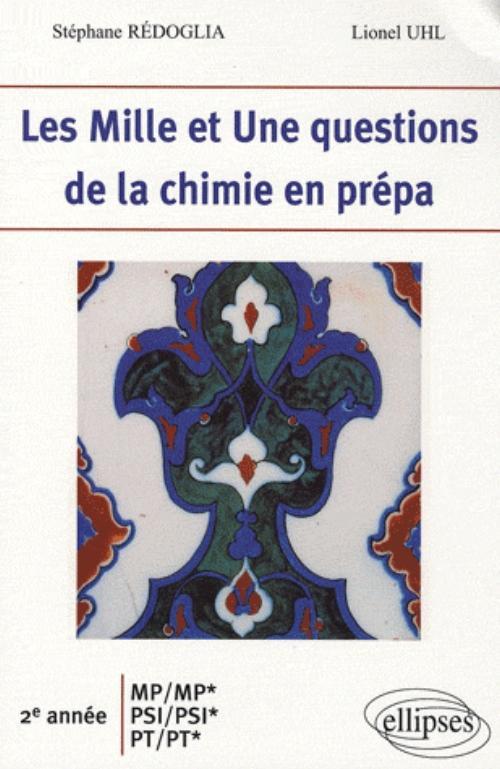 Les 1001 questions de la chimie en prépa - 2e année MP-MP*-PSI-PSI*-PT-PT*
