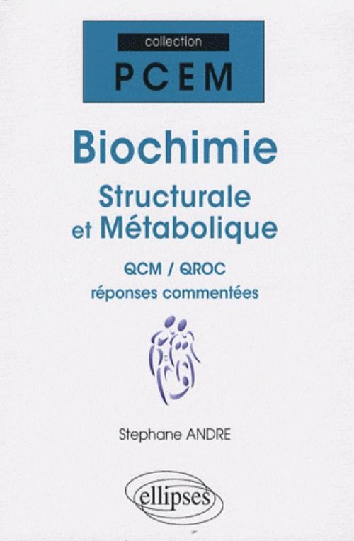 Biochimie structurale et métabolique. QCM / QROC réponses commentées