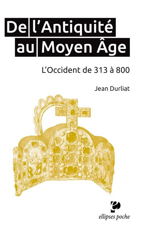 De l’Antiquité au Moyen Âge. L’Occident de 313 à 800