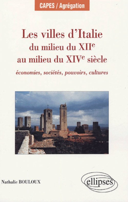 Les villes d’Italie du milieu du XIIe au milieu du XIVe siècle : économies, sociétés, pouvoirs, cultures