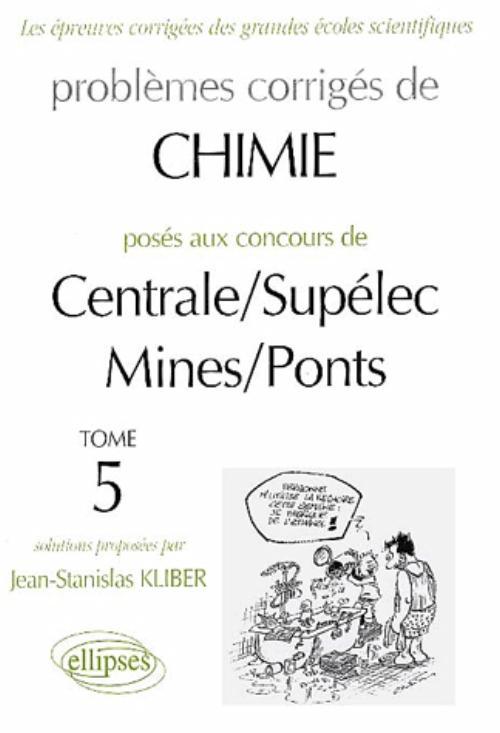 Chimie Centrale/Supélec et Mines/Ponts 1998-2000 - Tome 5