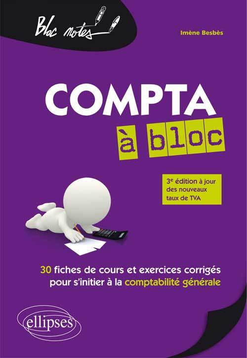 Compta à bloc. 30 fiches de cours et exercices corrigés pour s’initier à la comptabilité générale. 3e édition mise à jour