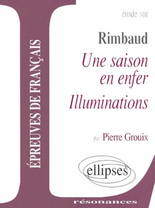 Rimbaud, Une saison en enfer - Illuminations