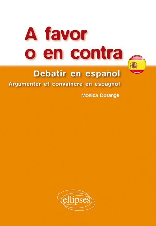 A favor o en contra. Debatir en español. Argumenter et convaincre en espagnol