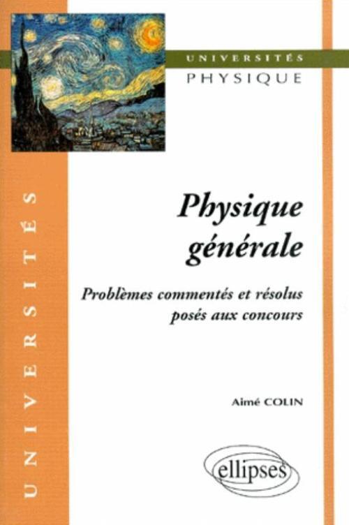 Physique générale - Problèmes commentés et résolus posés aux concours