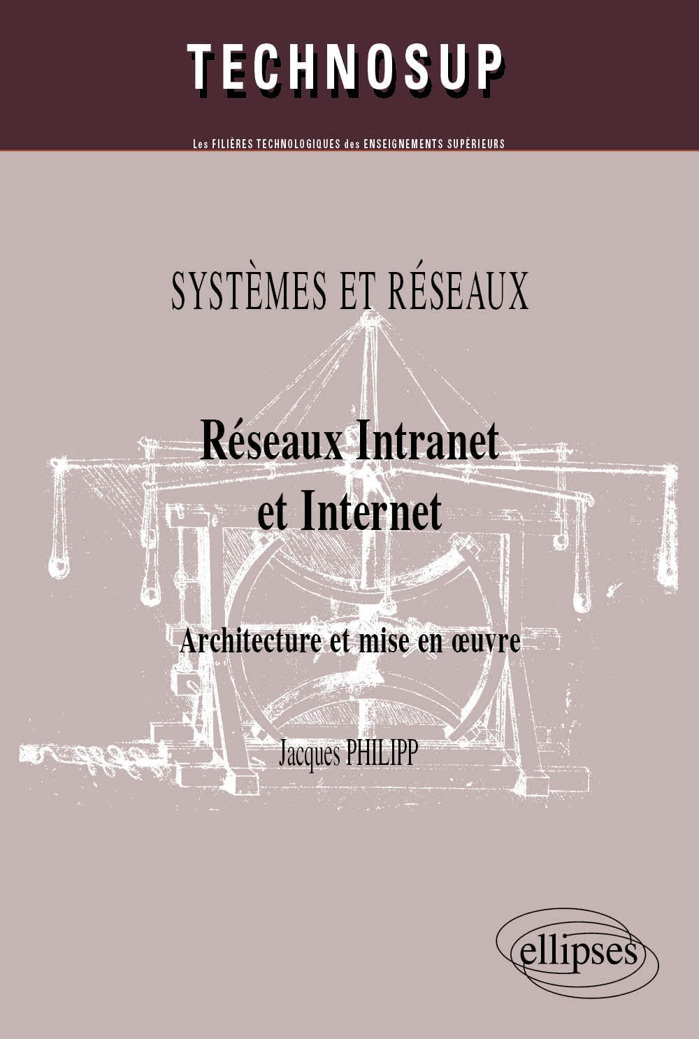 Réseaux Intranet et Internet. Architecture et mise en œuvre. SYSTEMES ET RÉSEAUX