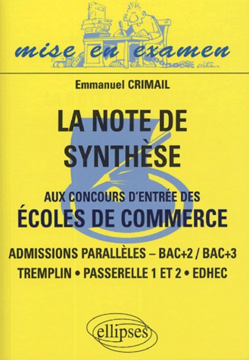 note de synthèse aux concours d’entrée des écoles de commerce (La) —Admisions parallèles,— Bac + 2 / Bac +3, Tremplin, Passerelle 1 et 2 , Edhec