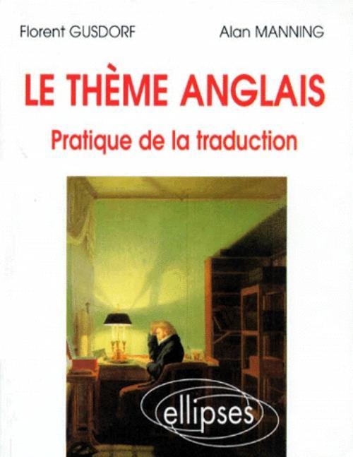 thème anglais (Le) - Pratique de la traduction
