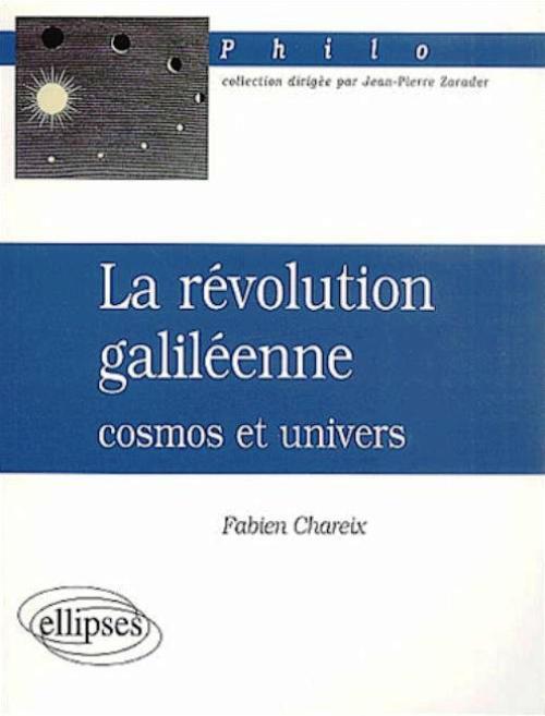 révolution galiléenne : cosmos et univers (La)