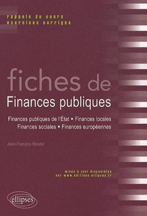 Fiches de Finances publiques. Rappels de cours et exercices corrigés (Finances publiques de l'Etat, finances locales, finances sociales, finances européennes)