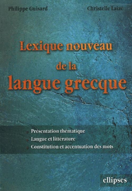 Lexique nouveau de la langue grecque - Présentation thématique, Langues et littératures, Constitution et accentuation des mots