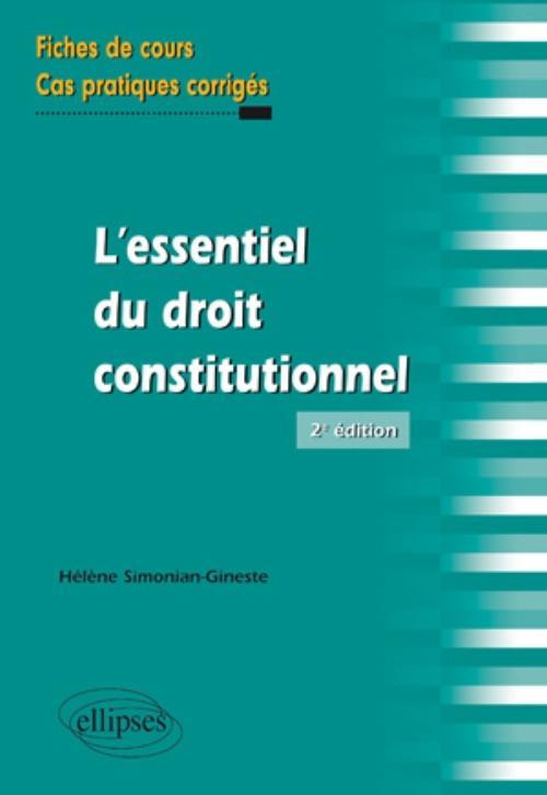 L'essentiel du droit constitutionnel. Fiches de cours et cas pratiques corrigés - 2e édition