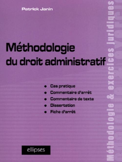 Méthodologie du droit administratif, Cas pratique, commentaire d'arrêt, commentaire de texte, dissertation, fiche d'arrêt