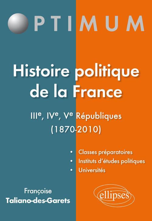 Histoire politique de la France - IIIe, IVe, Ve Républiques (1870-2010)