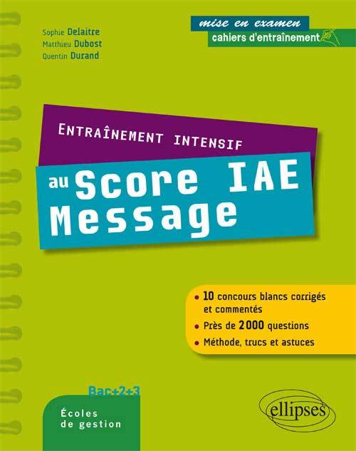 Entraînement intensif au Score IAE Message - méthode, astuces, 10 concours blancs corrigés