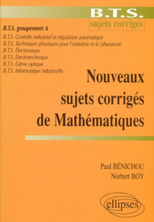 Nouveaux sujets corrigés de Mathématiques - BTS Groupement A