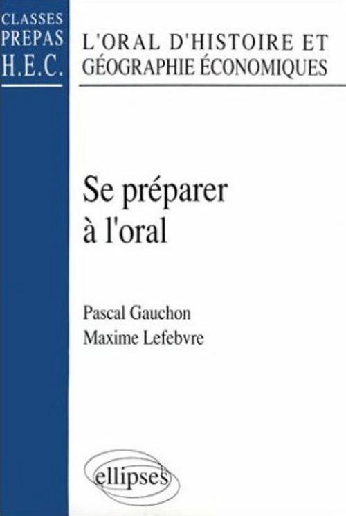 Se préparer à l'Oral - L'Oral d'histoire et géographie économiques (classes prépas HEC)