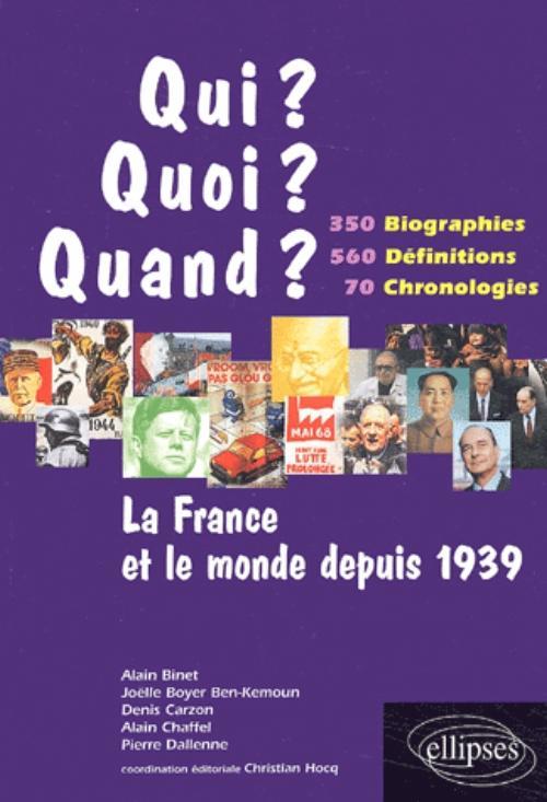 La France et le monde depuis 1939 - 350 biographies, 560 définitions, 70 chronologies