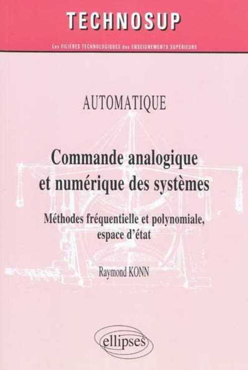 Commande analogique et numérique des systèmes. Méthodes fréquentielle et polynomiale, espace d'état. Automatique - niveau B