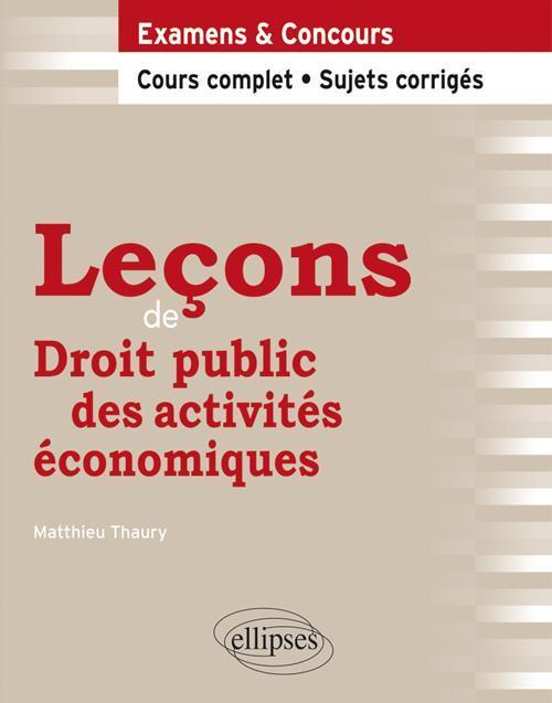 Leçons de Droit public des activités économiques. Cours complet et sujets corrigés
