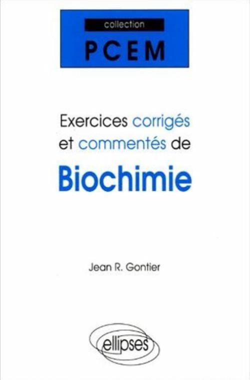 Exercices corrigés et commentés de Biochimie