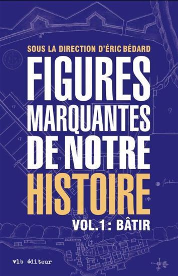 FIGURES MARQUANTES DE NOTRE HISTOIRE V 01 BATIR