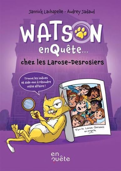 WATSON ENQUETE... CHEZ LES LAROSE-DESROSIERS