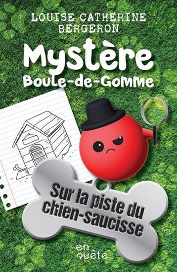 MYSTERE BOULE-DE-GOMME. SUR LA PISTE DU CHIEN-SAUCISSE