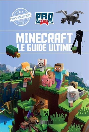 MINECRAFT. LE GUIDE ULTIME