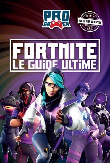 FORTNITE. LE GUIDE ULTIME