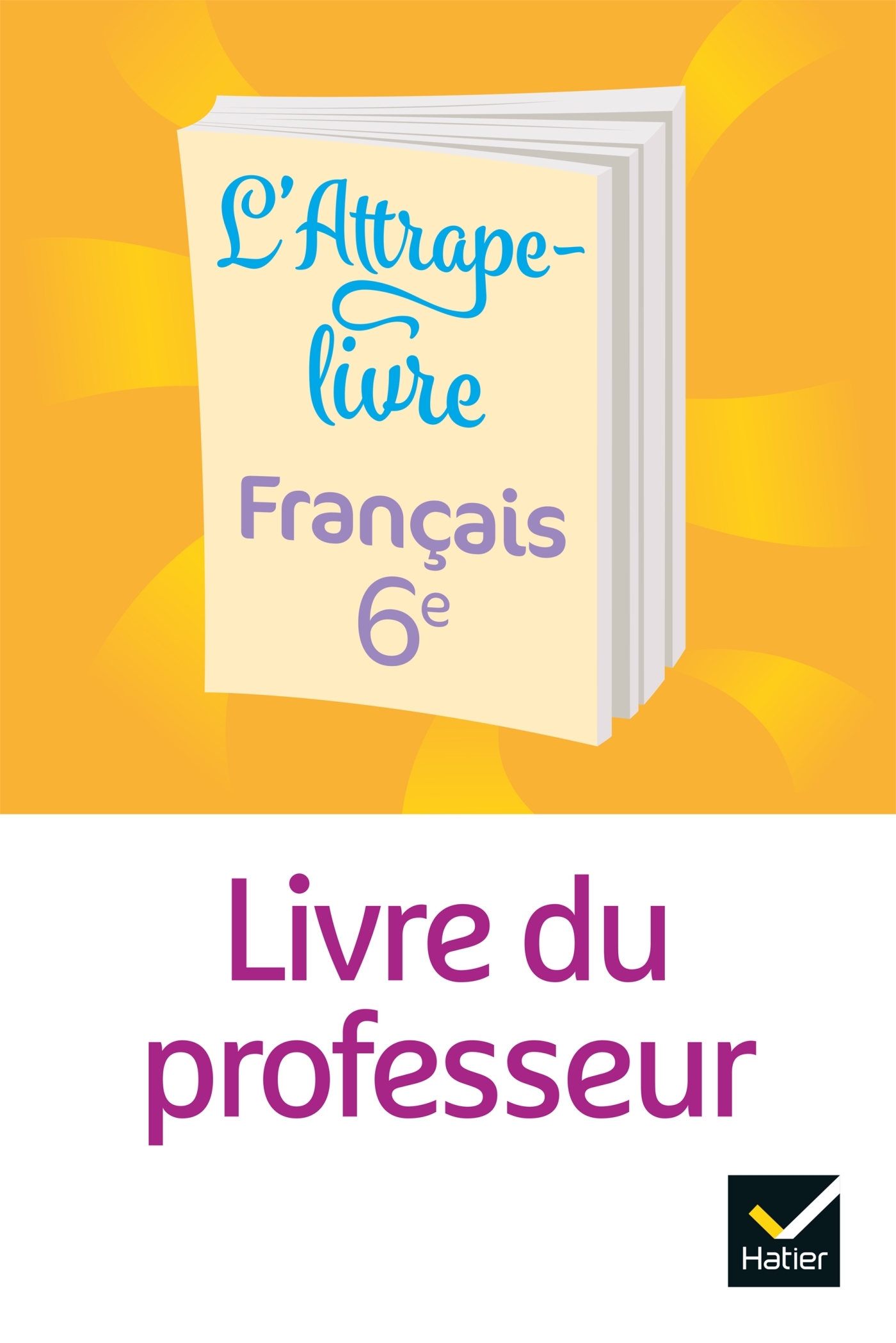 L'Attrape-livre - Français 6e - ED 2021 - Livre du professeur