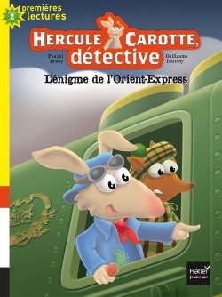 Hercule Carotte - L'énigme de l'Orient-Express CP/CE1 6/7 ans