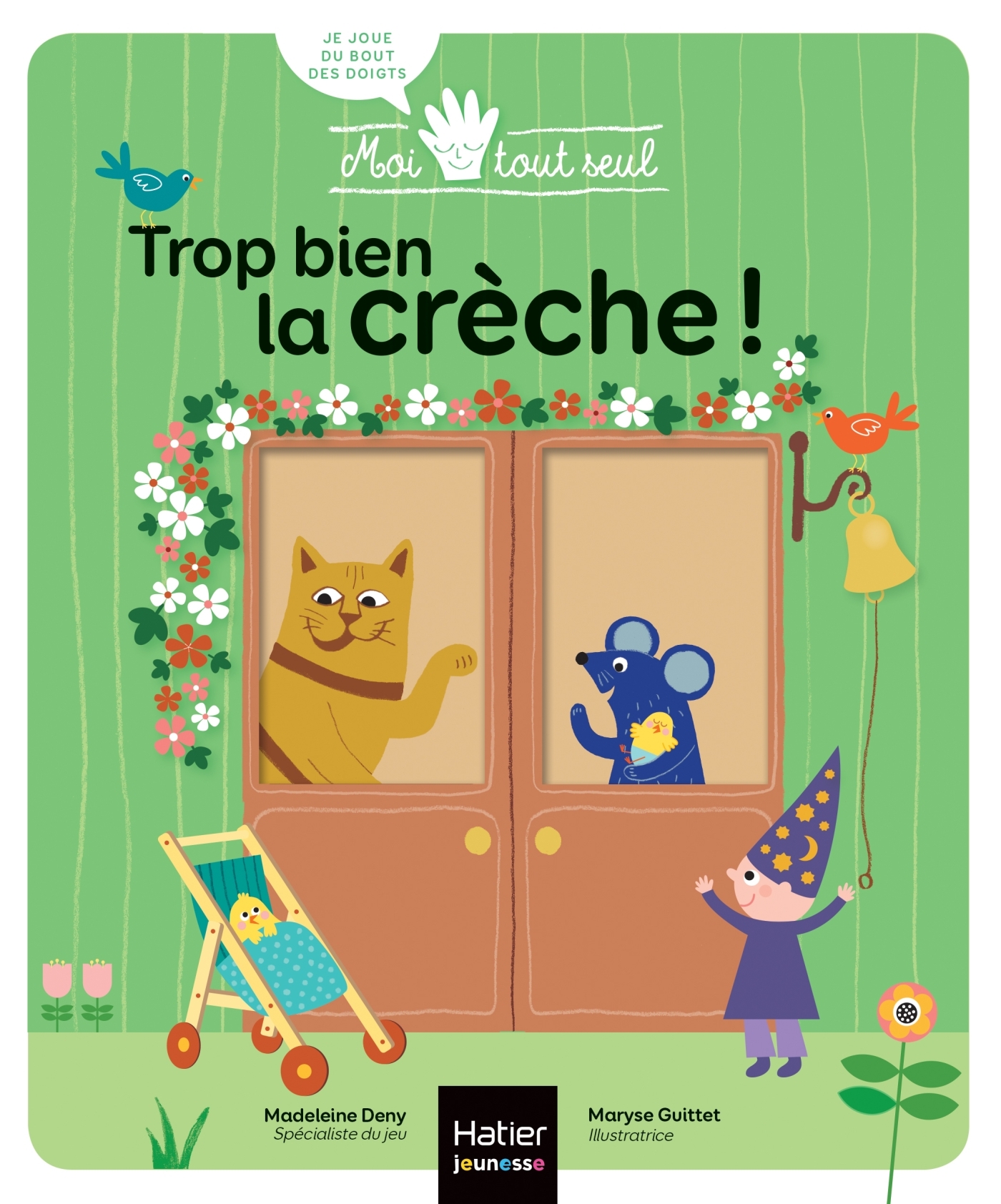 Moi tout seul - Trop bien la crèche ! Dès 1 an