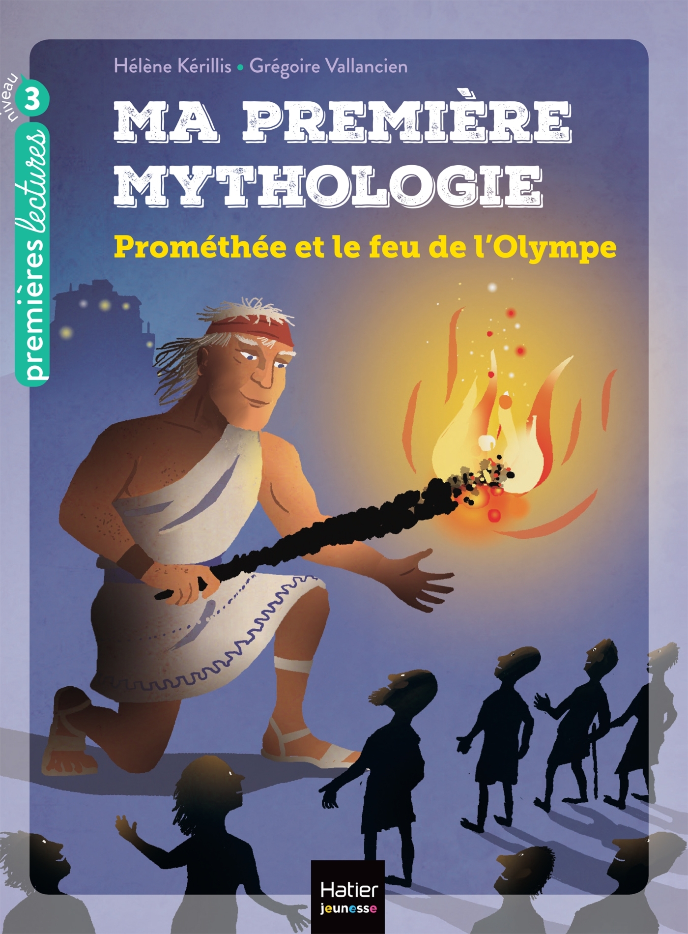 Ma première mythologie - Prométhée et le feu de l'Olympe CP/CE1 6/7 ans