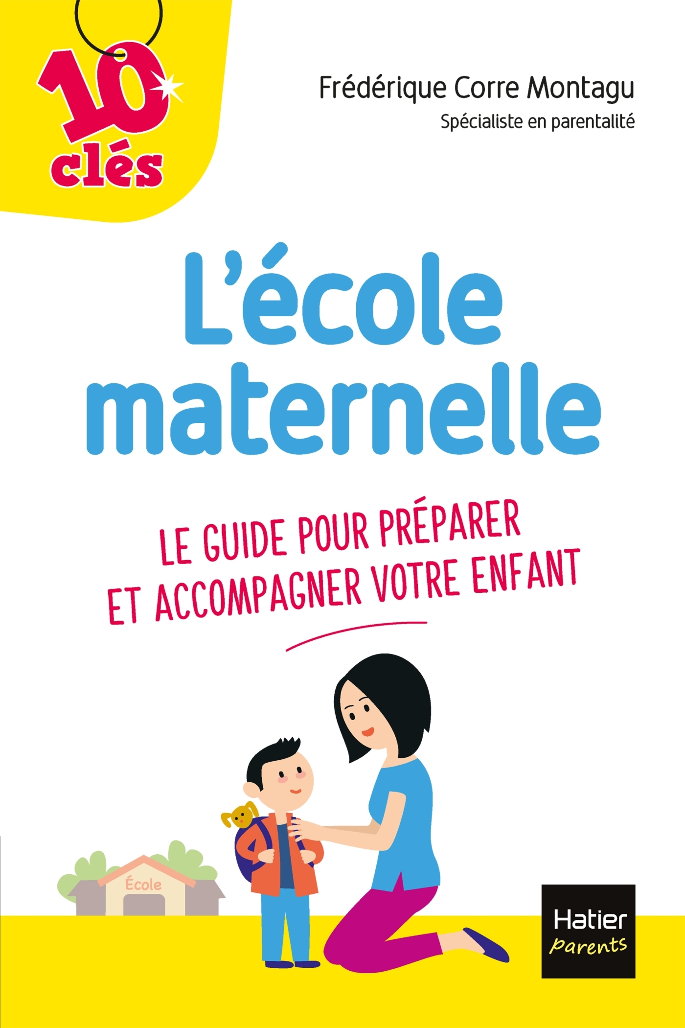 L'école maternelle - Le guide pour préparer et accompagner votre enfant