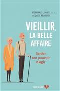 VIEILLIR, LA BELLE AFFAIRE. GARDER SON POUVOIR D'AGIR