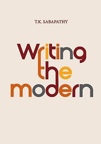 Writing the Modern : Selected Texts on Art & Art History in Singapore, Malaysia & Southeas Asia 1973