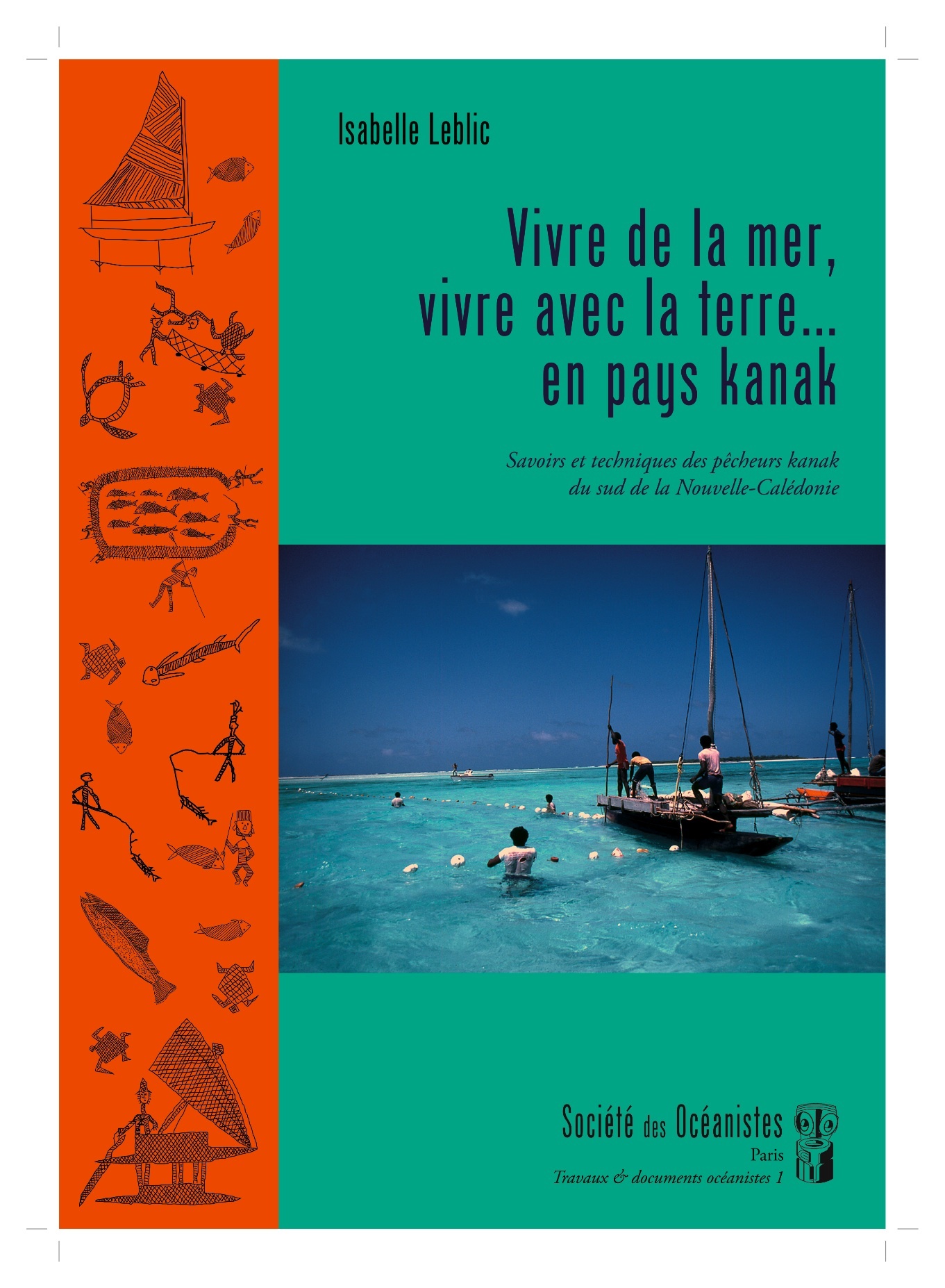 Vivre de la mer, vivre avec la terre…en pays kanak. Savoirs et techniques des pêcheurs kanak du Sud