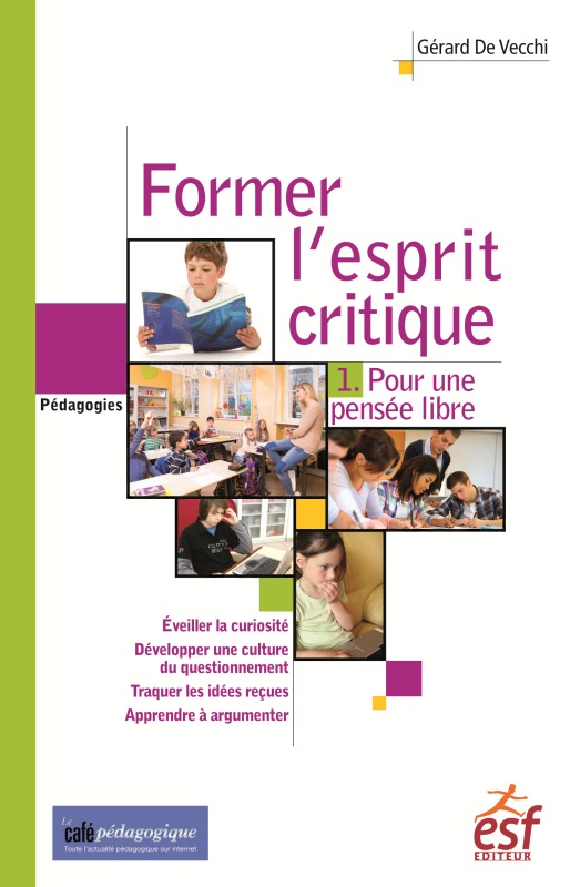 Former l'esprit critique tome 1. Pour une pensée libre