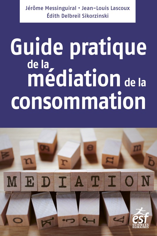 Médiation de la consommation, le guide pratique