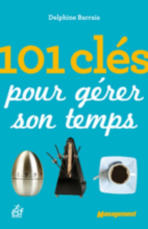 101 cles pour bien gerer son temps