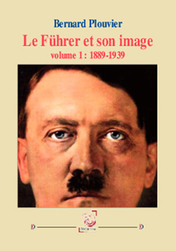 Le Führer et son image, volume 1 : 1889-1939