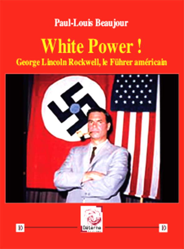 White Power ! George Lincoln Rockwell, le Führer américain