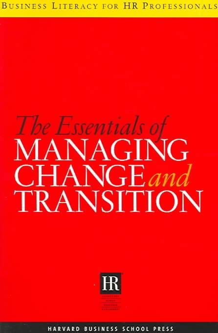 The Essentials of Managing Change and Transition