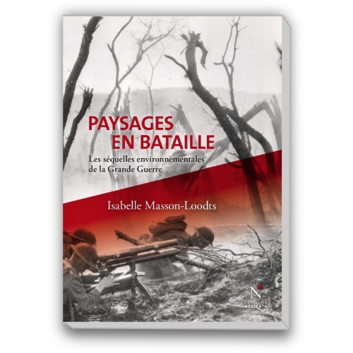 Paysages en bataille - les séquelles environnementales de la Grande guerre
