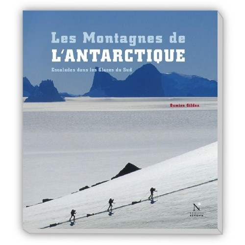 Les montagnes de l'Antarctique - escalades dans les glaces du Sud
