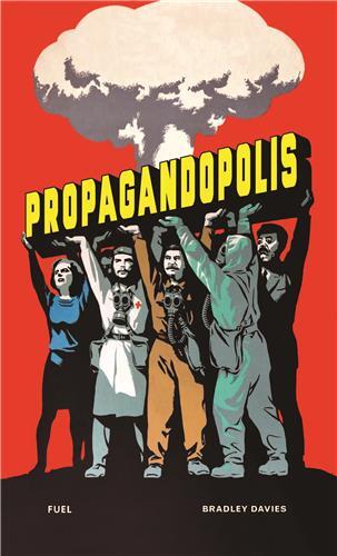 Propagandopolis : Propaganda from around the World /anglais