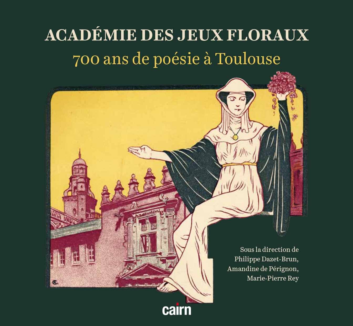 Académie des Jeux floraux 700 ans de poésie à Toulouse