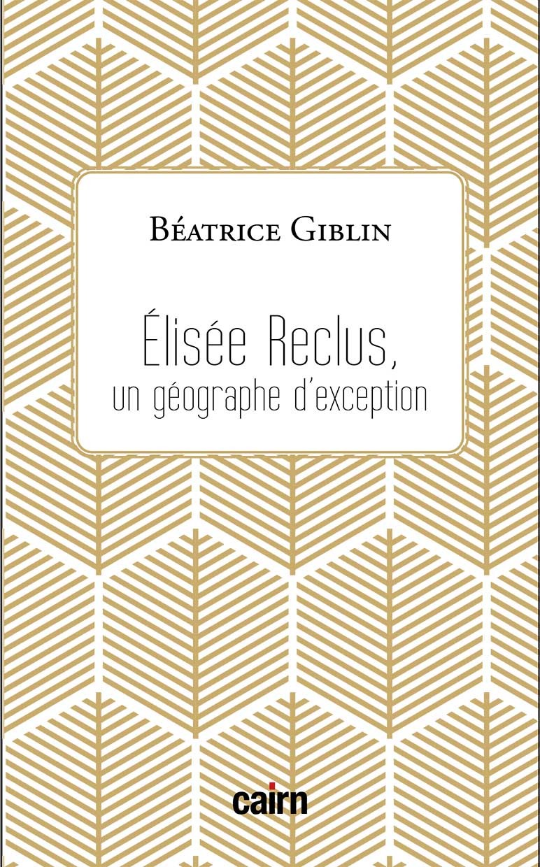 ÉLISÉE RECLUS - Un géographe d’exception